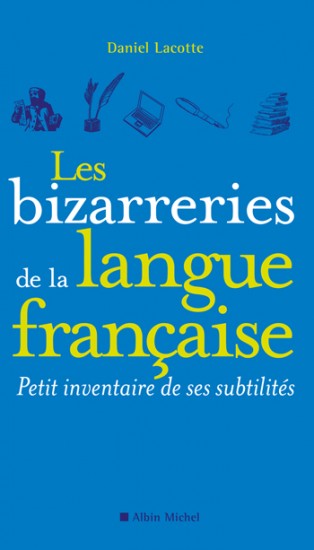Les-bizarreries-de-la-langue-française-daniel-Lacotte
