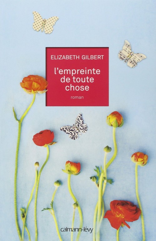 l'empreinte-de-toute-chose-Elizabeth.Gilbert