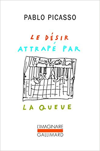 le-désir-attrapé-par-la-queue-picasso_