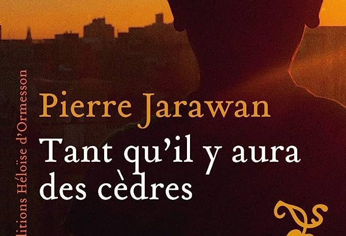 tant-qu-il-y-aura-des-cèdres-pierre-jarawan