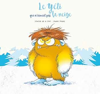 Le Yéti qui n'aimait pas la neige : La Croix, Séverine de, Odone, Joel, Roland, Pauline: Amazon.fr: Livres