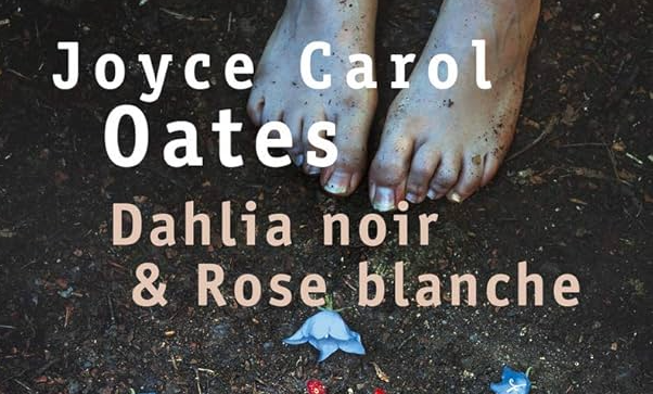 joyce-carol-oates-dahlia-noir-rose-blanche