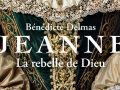 jeanne-la-rebelle-de-dieu-benediste-delmas