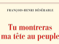 tu-montreras-ma-tete-au-peuple-françois-henri-désérable