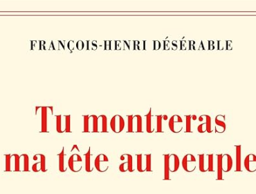 tu-montreras-ma-tete-au-peuple-françois-henri-désérable