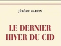 le-dernier-hiver-du-cid-jerome-garcin