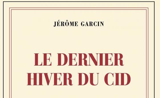 le-dernier-hiver-du-cid-jerome-garcin