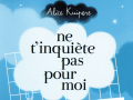 ne-t-inquiete-pas-pour-moi-alice-kuipers
