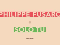 solo-tu-philippe-fusaro