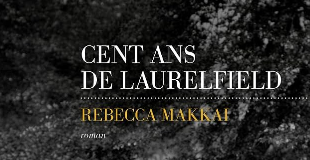 cent-ans-de-laurelfield-rebecca-makkai